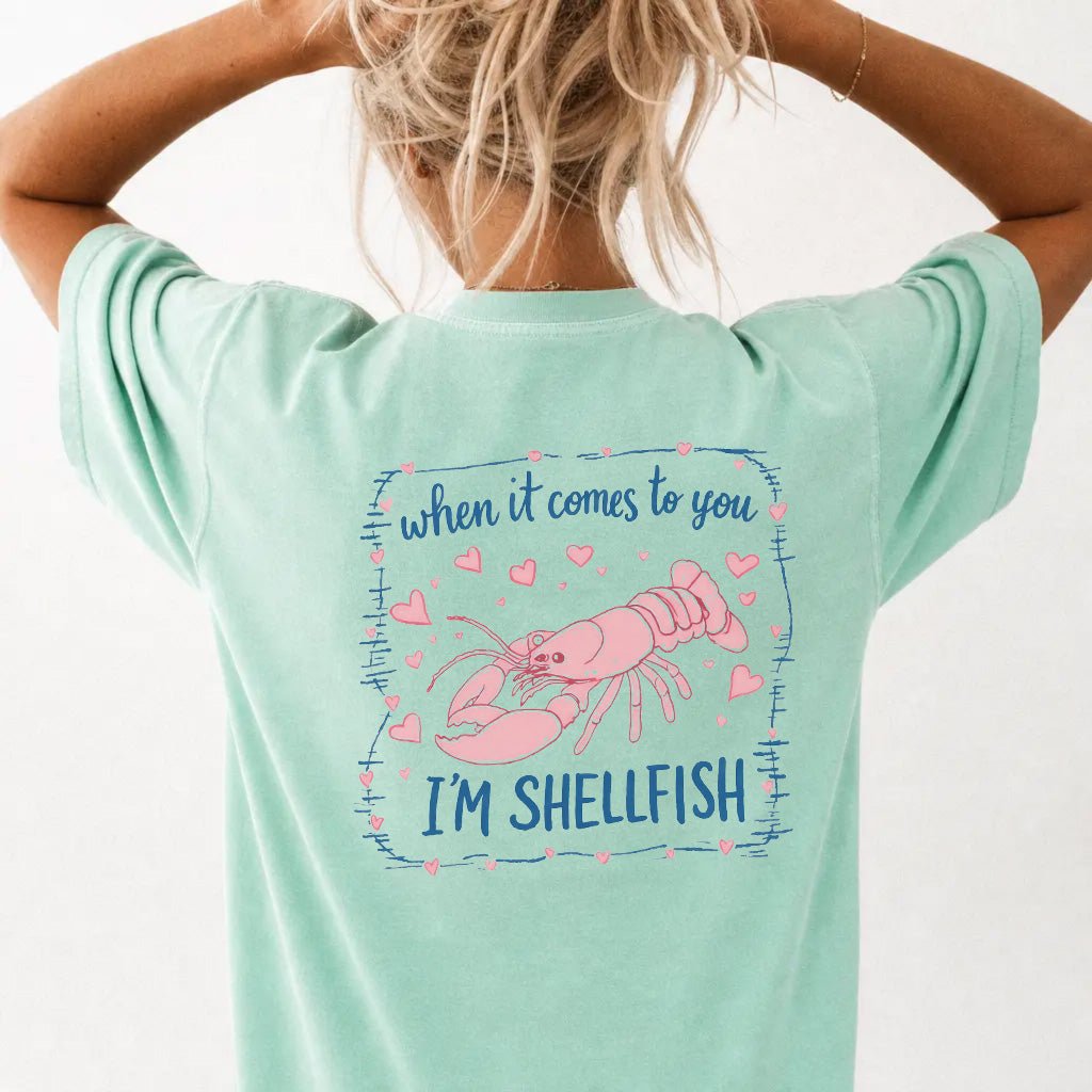 When It Comes To You I'm Shellfish Women's Shirt - Okum Tees