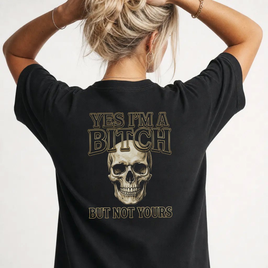 Yes I'm a Bitch But Not Yours Black Shirt - Okum Tees