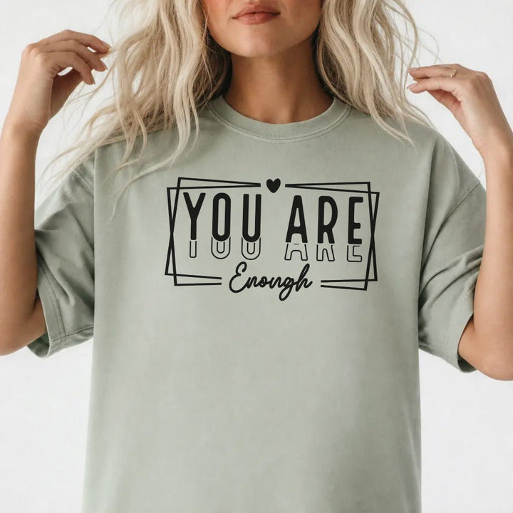 You Are Enough Inspirational Shirt - Okum Tees