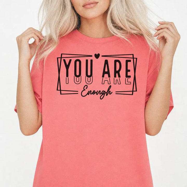 You Are Enough Inspirational Shirt - Okum Tees